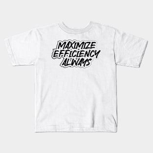 Maximize Efficiency Always Kids T-Shirt